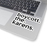 Boycott The Karens (2 x 2, 3 x 3, 4 X 4, 6 X 6 ) Transparent & White Kiss-cut Funny Karen Gag Stickers