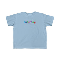 Saturday + Weekend + Weekday shirt + Kid's Fine Jersey Tee + Kids Clothing for Girls and Boys + Unisex Shirts