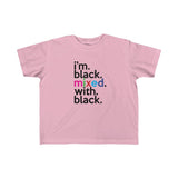 I'm Black Mixed With Black + Black History + Kid's Fine Jersey Tee + Black Lettering