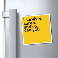 I Survived Karen And So Can You Refrigerator Yellow Magnet (3 x 3, 4 x 4, 6 X 6) Funny Karen Gag Gift