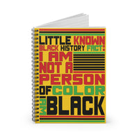 Little Known Black History Fact: I Am Not A Person Of Color I Am Black Writing Journal Spiral Notebook (5.98 x 7.99)