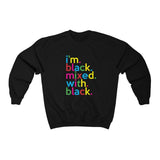 I'm Black Mixed With Black + Civil Rights Clothing + Protest Shirt + Fight The Power + Hebrew Clothing + Multicolor Crewneck Sweatshirt