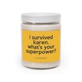 I Survived Karen What's Your Superpower Funny Scented Candle Home Decor, House Warming, Birthday, Graduation, Anniversary, Father's Day Gift