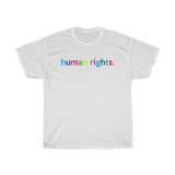 Human Rights T-Shirt + Protest + LGBQT + Non Binary + Intersex + Asexual + Bisexual + Unisex Tee For Men And Women