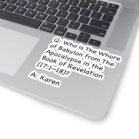 Who Is The Whore Of Babylon In The Book Of Revelation (2 x 2, 3 x 3, 4 X 4, 6 X 6 ) Transparent & White Kiss-cut Funny Karen Gag Stickers