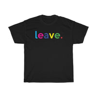 Leave Unisex Heavy Cotton Tee / Funny Graphics Tees / Grammar Police Tees / Funny Quotes Tees / Anti-Social Shirts