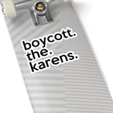 Boycott The Karens (2 x 2, 3 x 3, 4 X 4, 6 X 6 ) Transparent & White Kiss-cut Funny Karen Gag Stickers