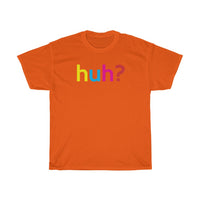 Huh T-Shirt + Gifts for Her + Ladies Crewneck Unisex Shirt + Cute Tumblr Shirt + Funny Graphic Tee