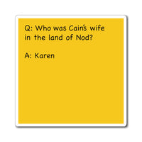 Who Was Cain's Wife In The Land Of Nod? Funny Sarcastic Work Magnet, Refrigerator Yellow Magnet (3 x 3, 4 x 4, 6 X 6) Christian Gag Gift