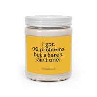 I Got 99 Problems But A Karen Ain't One Funny Scented Candle Home Decor, House Warming, Birthday, Graduation, Anniversary, Coworkers Gift