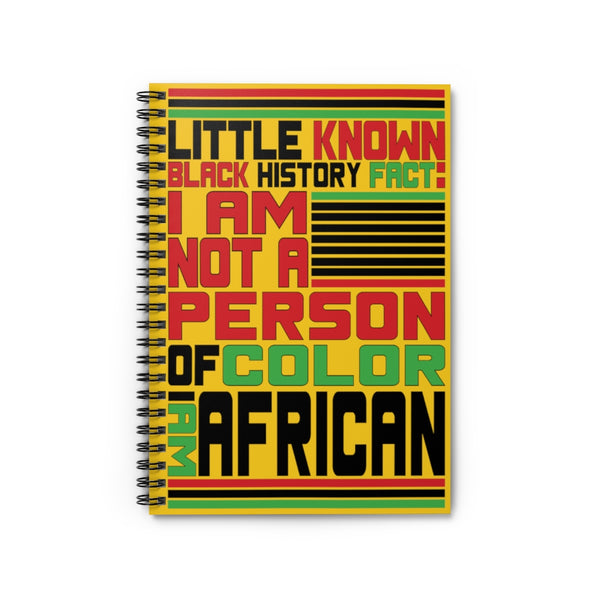 Little Known Black History Fact: I Am Not A Person Of Color I Am African Journal Spiral Notebook (5.98 x 7.99)