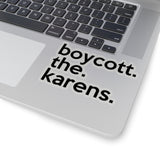 Boycott The Karens (2 x 2, 3 x 3, 4 X 4, 6 X 6 ) Transparent & White Kiss-cut Funny Karen Gag Stickers