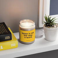 Karen Is Not The New N-Word Funny Scented Candle Home Decor, House Warming, Birthday, Graduation, Anniversary, Coworkers Gift