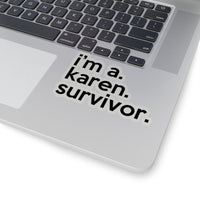 I'm A Karen Survivor (2 x 2, 3 x 3, 4 X 4, 6 X 6 ) Transparent & White Kiss-cut Funny Karen Gag Stickers