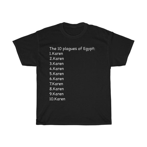 The 10 Plagues Of Egypt + Funny Sarcastic Tee + Humor + Christian + Bible + Karen Memes + T-Shirt