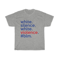 White Silence Is White Violence T-Shirt / Anti-Racist T-Shirt / White Ally T-Shirt / Black Lives Matter / Unisex Shirt / Black Owned Shop