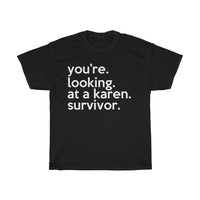 You're Looking At A Karen Survivor + Funny Sarcastic Tee + Humor + Karen Memes + T-Shirt