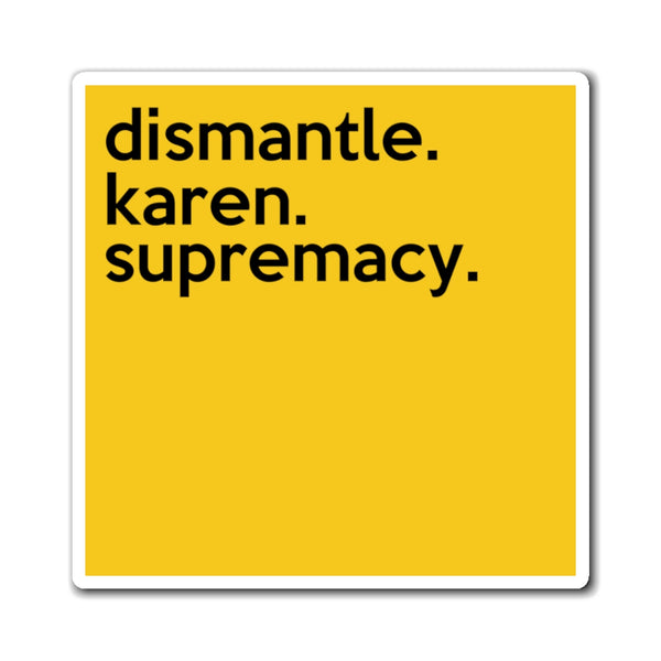 Defund Karen Supremacy Refrigerator Yellow Magnet (3 x 3, 4 x 4, 6 x 6) Funny Karen Gag Gift