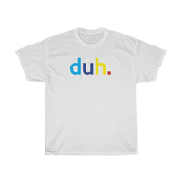 Duh T-Shirt + Funny Sarcastic Humor Unisex Graphic Tee + Women's Sarcasm Shirts + Men Funny Shirt + Graphic T-Shirt