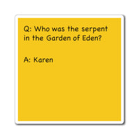 Who Was The Serpent Of The Garden Of Eden? Funny Sarcastic Work Magnet, Refrigerator Yellow Magnet (3 x 3, 4 x 4, 6 X 6) Christian Gag Gift