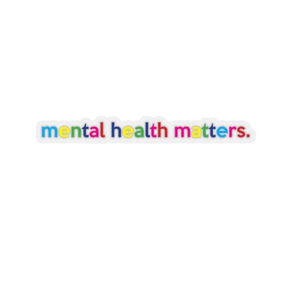 Mental Matters Kiss-Cut Stickers For Calendar, Notebooks, Journals, Laptops (2 x 2, 3 x 3, 4 x 4, 6 X 6 ) Transparent & White