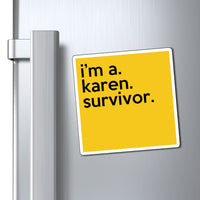 I'm Karen Survivor Funny Sarcastic Work Magnet, Refrigerator Yellow Magnet (3 x 3, 4 x 4, 6 X 6) Gag Gift