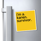 I'm Karen Survivor Funny Sarcastic Work Magnet, Refrigerator Yellow Magnet (3 x 3, 4 x 4, 6 X 6) Gag Gift