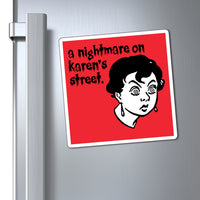 A Nightmare On Karen's Street Red Refrigerator Magnet (3 x 3, 4 x 4, 6 x 6) Funny Karen Gag Gift