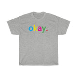 Okay T-Shirt + Gifts for Her + Ladies Crewneck Unisex Shirt + Cute Tumblr Shirt + Funny Graphic Tee