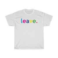 Leave Unisex Heavy Cotton Tee / Funny Graphics Tees / Grammar Police Tees / Funny Quotes Tees / Anti-Social Shirts