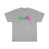 Meh T-Shirt + Funny Sarcastic Humor Unisex Graphic Tee + Women's Sarcasm Shirts + Men Funny Shirt + Graphic T-Shirt