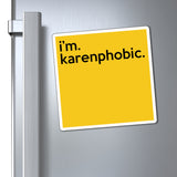 I'm Karenphobic Refrigerator Yellow Magnet (3 x 3, 4 x 4, 6 x 6) Funny Karen Gag Gift