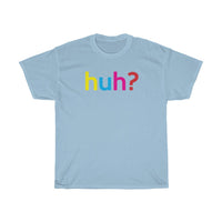 Huh T-Shirt + Gifts for Her + Ladies Crewneck Unisex Shirt + Cute Tumblr Shirt + Funny Graphic Tee