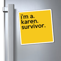 I'm Karen Survivor Funny Sarcastic Work Magnet, Refrigerator Yellow Magnet (3 x 3, 4 x 4, 6 X 6) Gag Gift