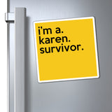 I'm Karen Survivor Funny Sarcastic Work Magnet, Refrigerator Yellow Magnet (3 x 3, 4 x 4, 6 X 6) Gag Gift