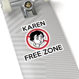 Karen Free Zone (2 x 2, 3 x 3, 4 X 4, 6 X 6 ) Transparent & White Kiss-cut Funny Karen Gag Stickers