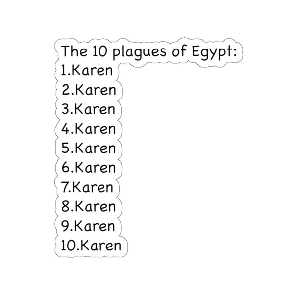 The 10 Plagues Of Egypt: Karen (2 x 2, 3 x 3, 4 X 4, 6 X 6 ) Transparent & White Kiss-cut Funny Karen Gag Stickers