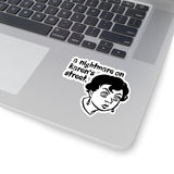 A Nightmare On Karen's Street (2 x 2, 3 x 3, 4 X 4, 6 X 6 ) Transparent & White Kiss-cut Funny Karen Gag Stickers