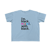 I'm Black Mixed With Black + Black History + Kid's Fine Jersey Tee + Black Lettering