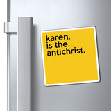 Karen Is The Antichrist Funny Sarcastic Work Magnet, Refrigerator Yellow Magnet (3 x 3, 4 x 4, 6 X 6) Gag Gift