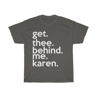 Get Thee Behind Me Karen + Funny Sarcastic Tee + Humor + Christian + Bible + Karen Memes + T-Shirt