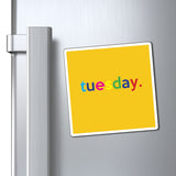 Tuesday: Days of Week Work / Home Refrigerator Yellow (3 x 3, 4 x 4, 6 X 6) Magnet