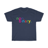 Non Binary + LGBTQ + Pride + Ally + T-Shirt