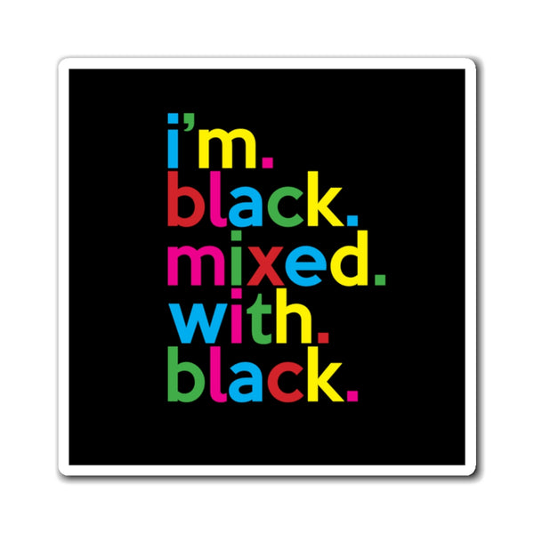 I'm Black Mixed With Black Work / Home Refrigerator Yellow (3 x 3, 4 x 4, 6 X 6) Magnet