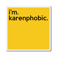 I'm Karenphobic Refrigerator Yellow Magnet (3 x 3, 4 x 4, 6 x 6) Funny Karen Gag Gift