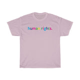 Human Rights T-Shirt + Protest + LGBQT + Non Binary + Intersex + Asexual + Bisexual + Unisex Tee For Men And Women