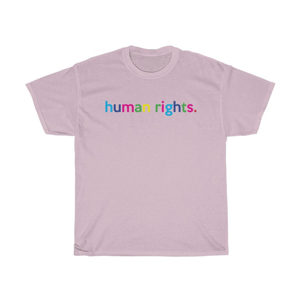 Human Rights T-Shirt + Protest + LGBQT + Non Binary + Intersex + Asexual + Bisexual + Unisex Tee For Men And Women