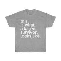 This Is What Karen Survivor Looks Like + Funny Sarcastic Tee + Humor + Karen Memes + T-Shirt