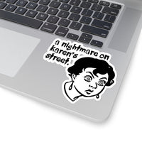 A Nightmare On Karen's Street (2 x 2, 3 x 3, 4 X 4, 6 X 6 ) Transparent & White Kiss-cut Funny Karen Gag Stickers