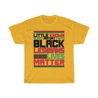 Little Known Black History Fact: Black Lesbians Live Matter T-Shirt